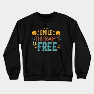 Smile Therapy Is Free Crewneck Sweatshirt